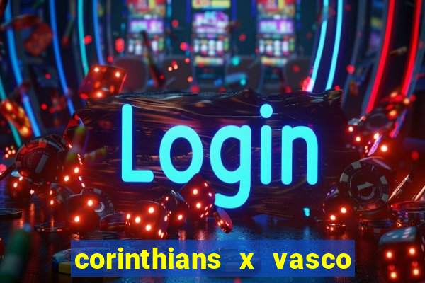 corinthians x vasco da gama ao vivo futemax